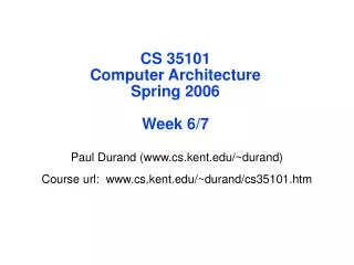 CS 35101 Computer Architecture Spring 2006 Week 6/7