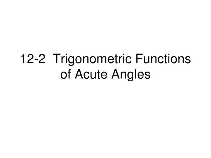 12 2 trigonometric functions of acute angles