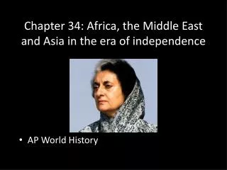 Chapter 34: Africa, the Middle E ast and Asia in the era of independence