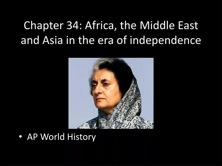 chapter 34 africa the middle e ast and asia in the era of independence