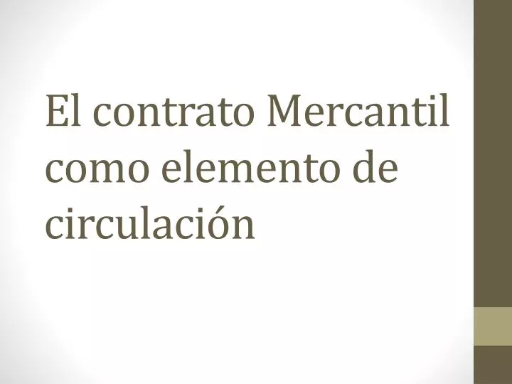 el contrato mercantil como elemento de circulaci n