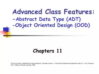 Advanced Class Features: - Abstract Data Type (ADT) -Object Oriented Design (OOD)