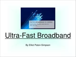 Ultra-Fast Broadband