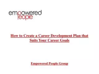 Create a Career Development Plan that Suits Your Career Goal