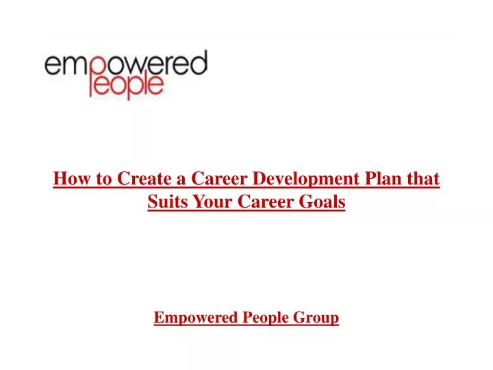how to create a career development plan that suits your career goals