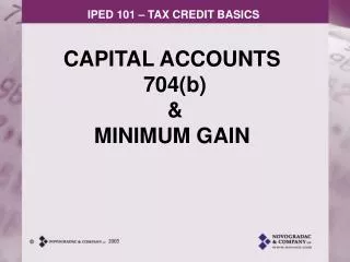 CAPITAL ACCOUNTS 704(b) &amp; MINIMUM GAIN