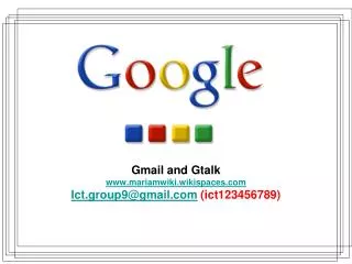 Gmail and Gtalk mariamwiki.wikispaces Ict.group9@gmail (ict123456789)
