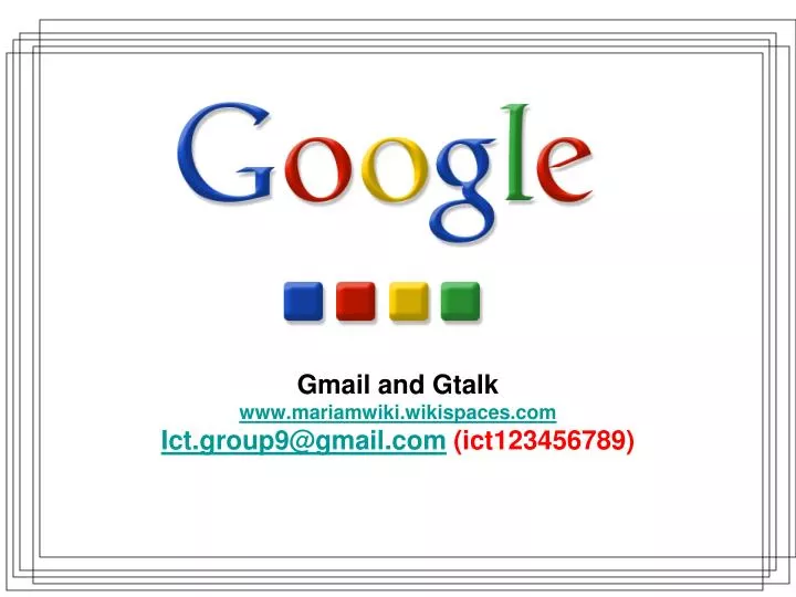 gmail and gtalk www mariamwiki wikispaces com ict group9@gmail com ict123456789