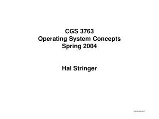 CGS 3763 Operating System Concepts Spring 2004 Hal Stringer