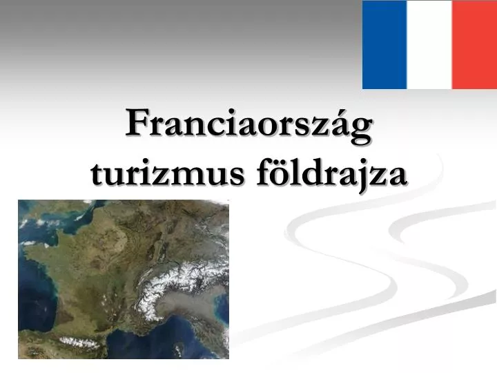 franciaorsz g turizmus f ldrajza