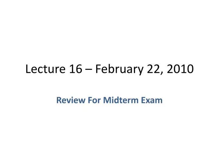 lecture 16 february 22 2010