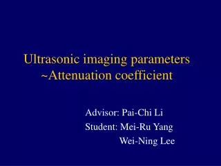 Ultrasonic imaging parameters ~Attenuation coefficient
