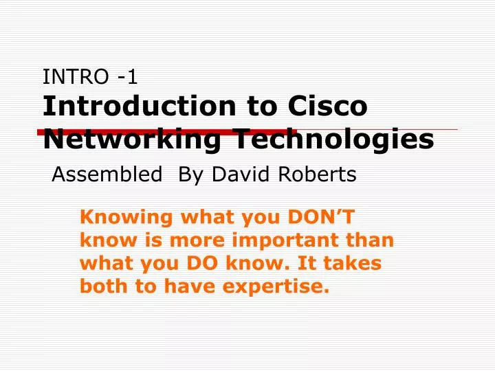 intro 1 introduction to cisco networking technologies assembled by david roberts