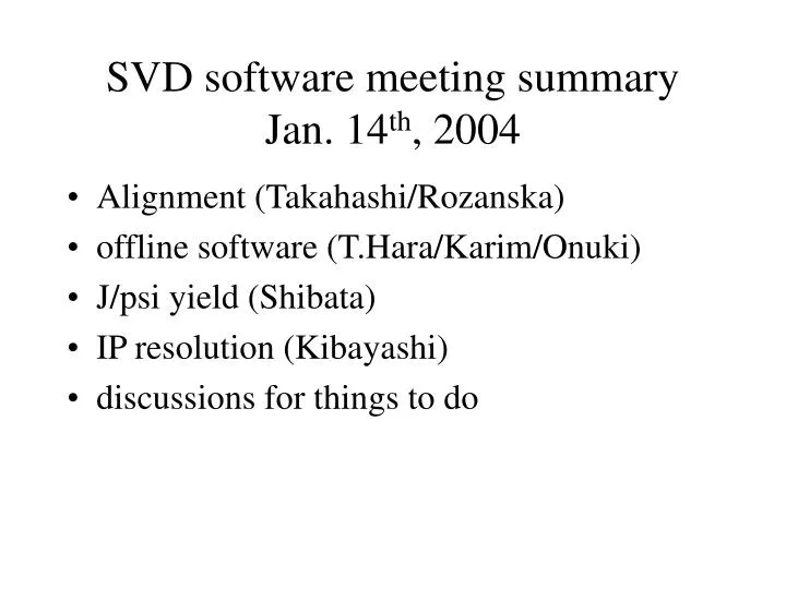 svd software meeting summary jan 14 th 2004
