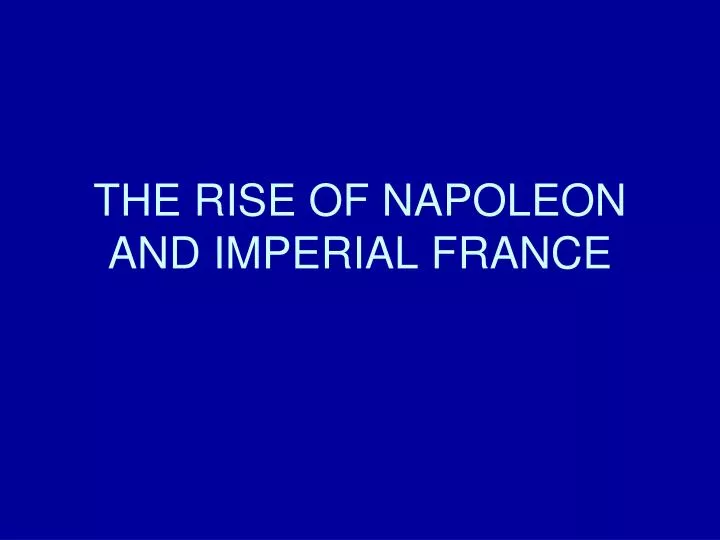 the rise of napoleon and imperial france