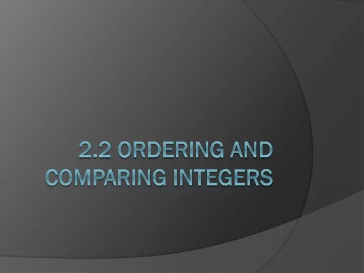 2 2 ordering and comparing integers