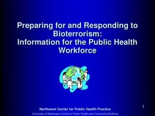 Preparing for and Responding to Bioterrorism: Information for the Public Health Workforce