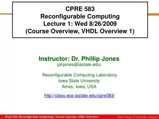 CPRE 583 Reconfigurable Computing Lecture 1: Wed 8/26/2009 (Course Overview, VHDL Overview 1)