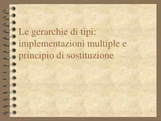 le gerarchie di tipi implementazioni multiple e principio di sostituzione