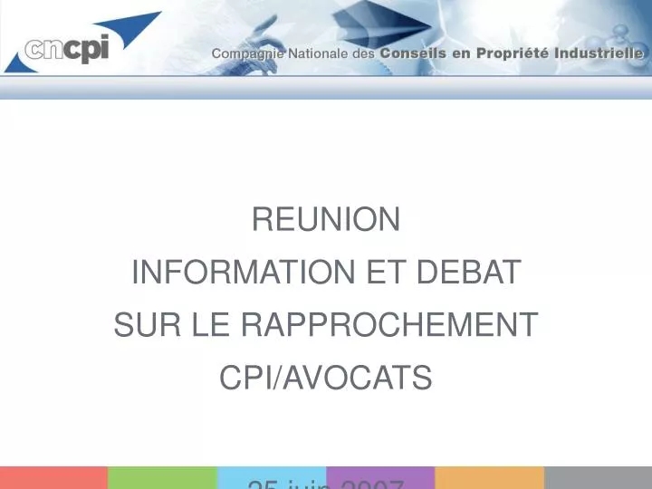 reunion information et debat sur le rapprochement cpi avocats 25 juin 2007