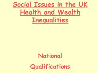 Social Issues in the UK Health and Wealth Inequalities National Qualifications