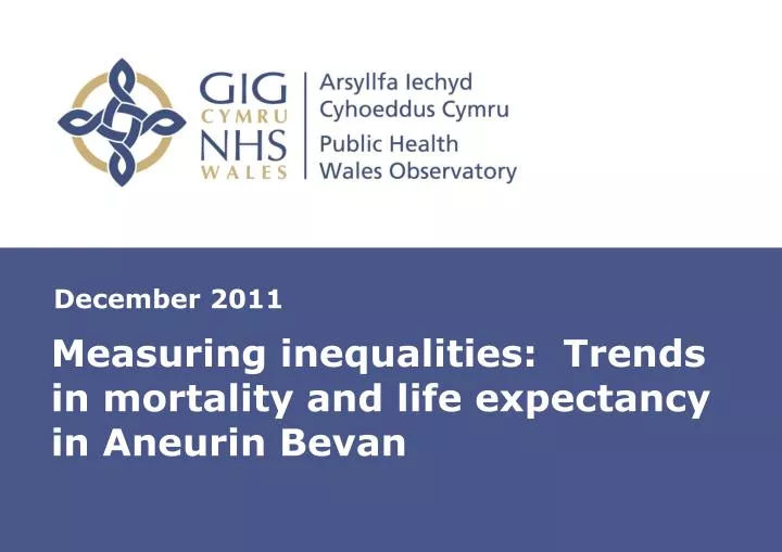 measuring inequalities trends in mortality and life expectancy in aneurin bevan