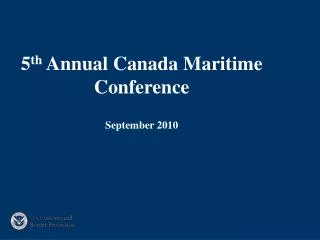 5 th Annual Canada Maritime Conference September 2010