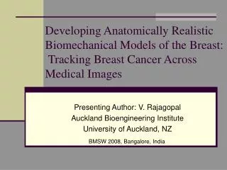 Presenting Author: V. Rajagopal Auckland Bioengineering Institute University of Auckland, NZ