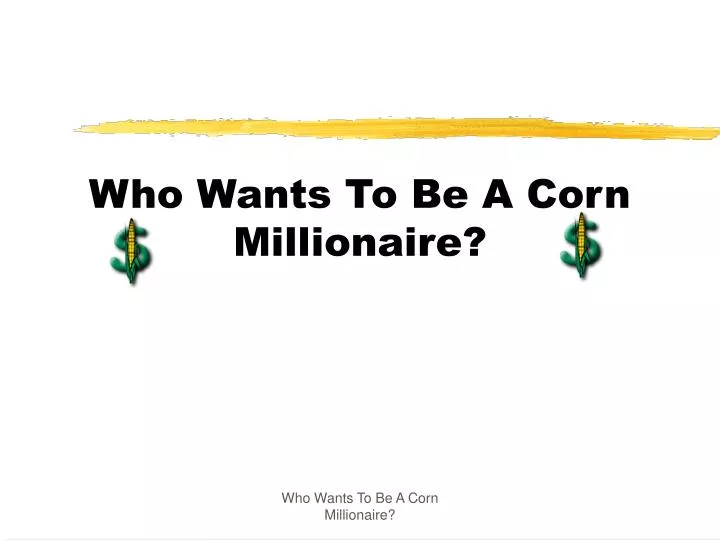 who wants to be a corn millionaire