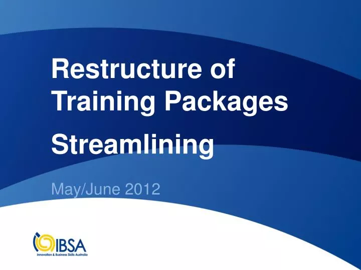 restructure of training packages streamlining may june 2012