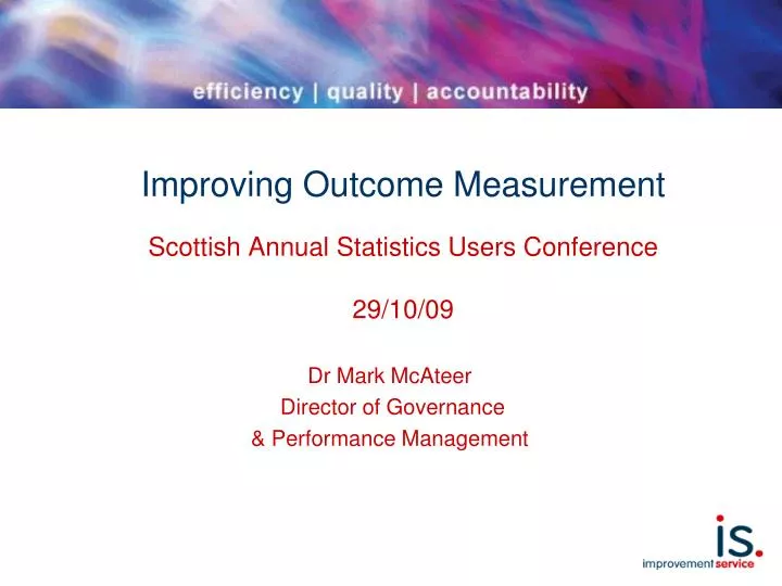 improving outcome measurement scottish annual statistics users conference 29 10 09