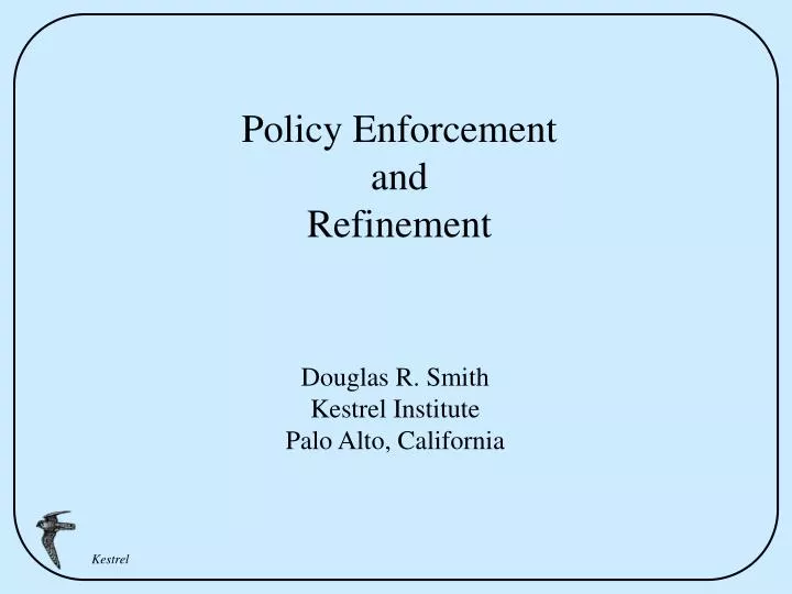 policy enforcement and refinement