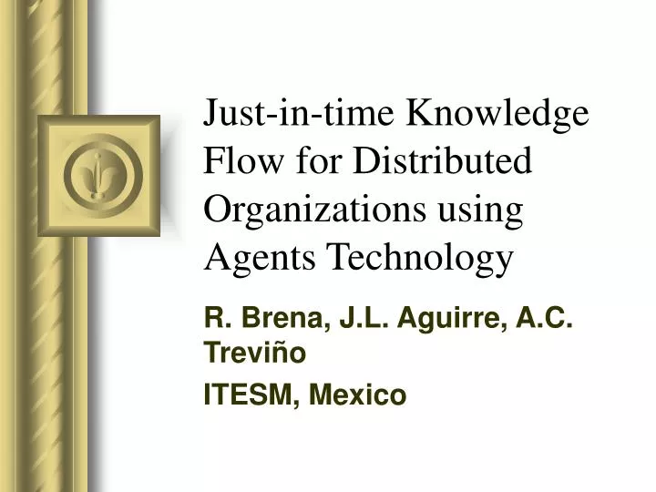 just in time knowledge flow for distributed organizations using agents technology