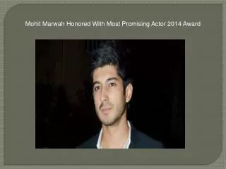 Mohit Marwah Honored With Most Promising Actor 2014 Award