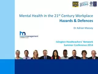 Mental Health in the 21 st Century Workplace Hazards &amp; Defences Dr Adrian Massey