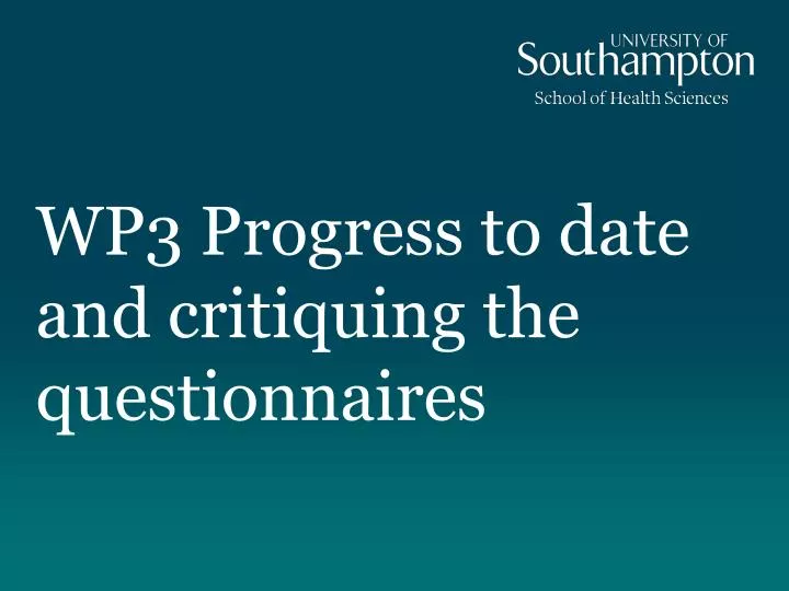 wp3 progress to date and critiquing the questionnaires