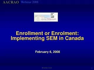 Enrollment or Enrolment: Implementing SEM in Canada