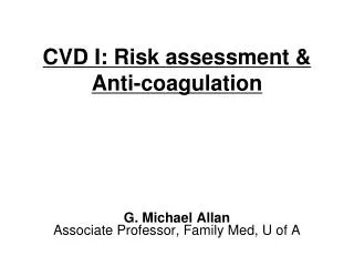 CVD I: Risk assessment &amp; Anti-coagulation