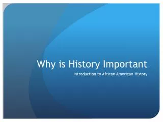 Why is History Important