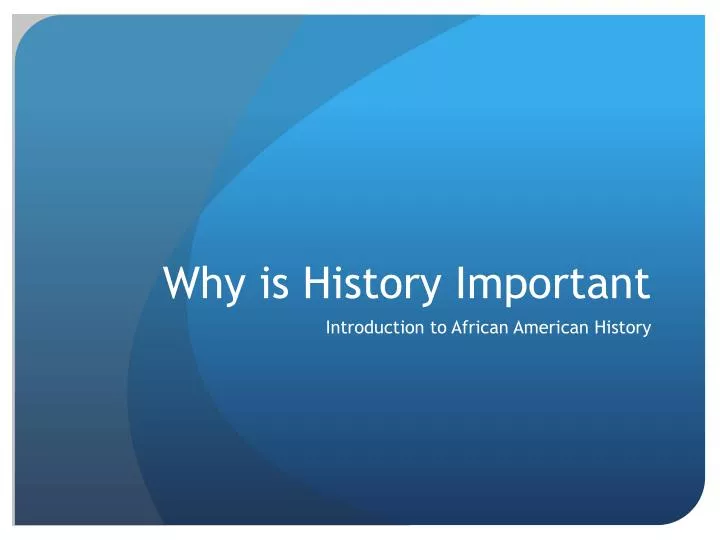 why is history important