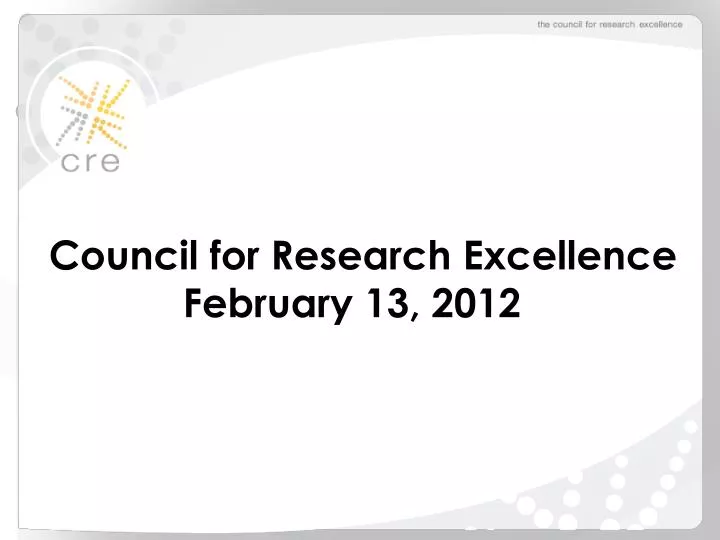 council for research excellence february 13 2012