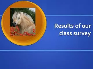 Results of our class survey