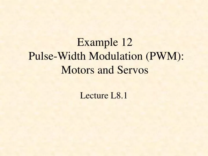 example 12 pulse width modulation pwm motors and servos