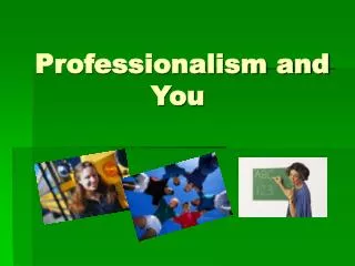 Professionalism and You