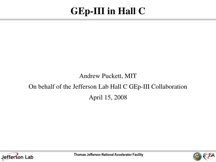 andrew puckett mit on behalf of the jefferson lab hall c gep iii collaboration april 15 2008