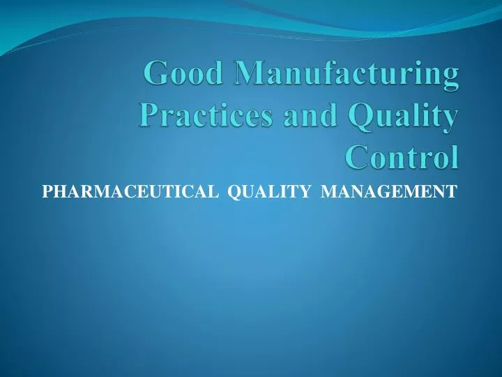 good manufacturing practices and quality control