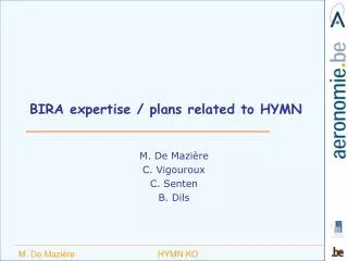BIRA expertise / plans related to HYMN