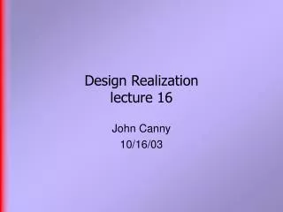 Design Realization lecture 16