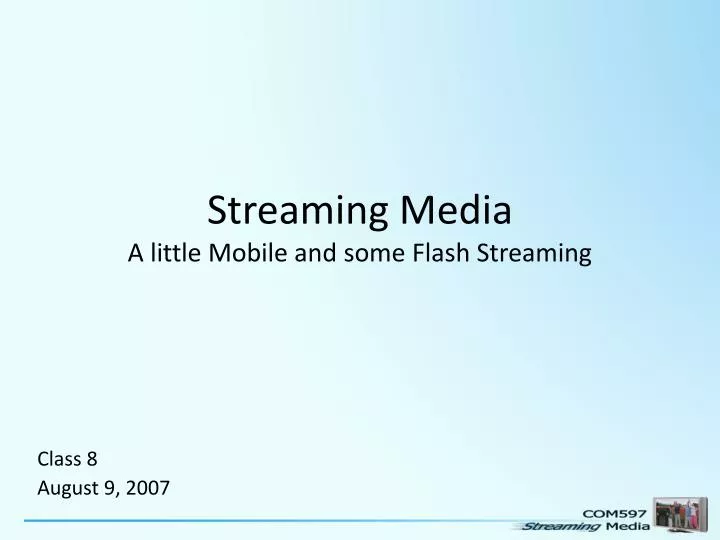 streaming media a little mobile and some flash streaming