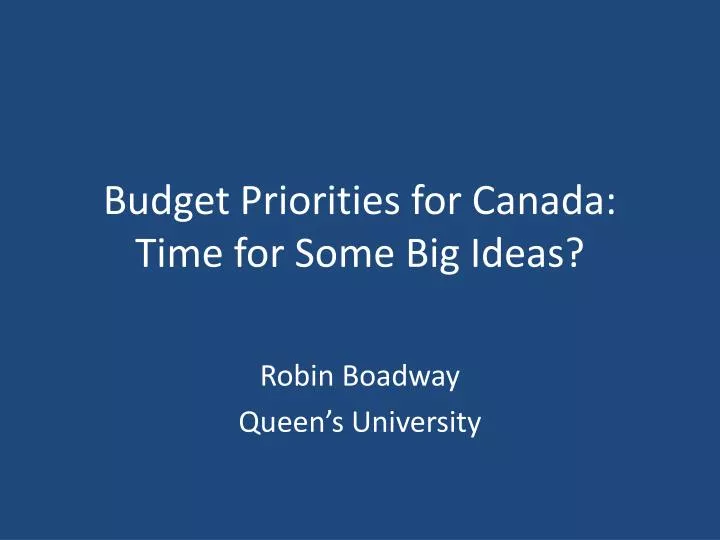 budget priorities for canada time for some big ideas